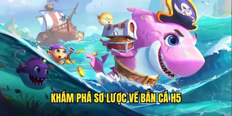 Khám phá thông tin thú vị về siêu phẩm bắn cá H5 Bắn Cá H5 Sunwin - Tựa Game Top 1 Thịnh Hành Năm 2025