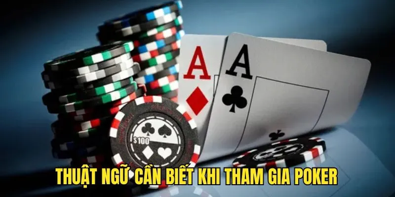 Thuật ngữ ai cũng cần học thuộc Cách Chơi Poker - Điểm Danh TOP Mẹo Hay Từ Cao Thủ SUNWIN
