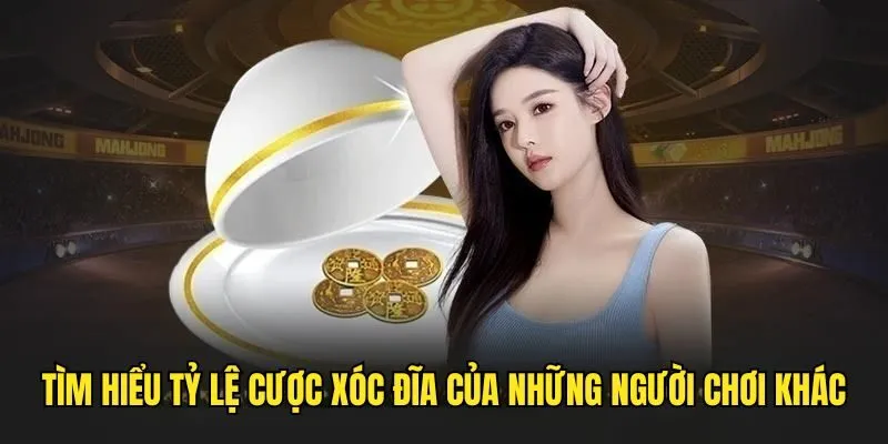 Cách chơi Xóc Đĩa - Nắm rõ luật lệ để tự tin kiếm tiền 4 Theo dõi tỷ lệ cược của bet thủ khác để cân nhắc chọn