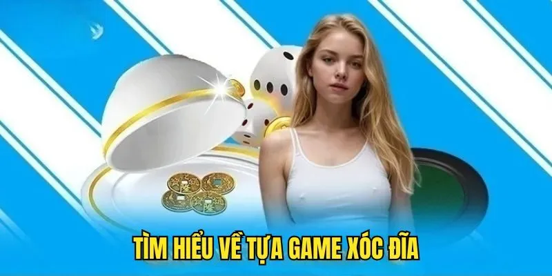 Cách chơi Xóc Đĩa - Nắm rõ luật lệ để tự tin kiếm tiền 2 Hiểu bao quát về game Xóc Đĩa