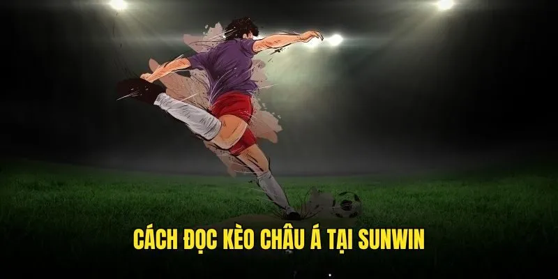 Kèo Châu Á - Khám Phá Lối Cược Bóng Đá Thú Vị Top 1 3 Hướng dẫn đọc kèo châu Á