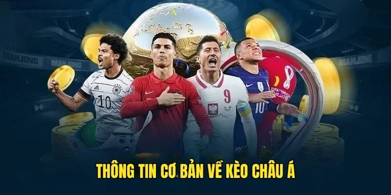 Kèo Châu Á - Khám Phá Lối Cược Bóng Đá Thú Vị Top 1 2 Các thông tin chính về kèo