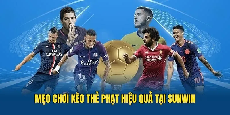 Kèo Thẻ Phạt - Kinh Nghiệm Cá Độ Chắc Thắng Tại SUNWIN 3 Kèo Thẻ Phạt - Kinh Nghiệm Cá Độ Chắc Thắng Tại SUNWIN