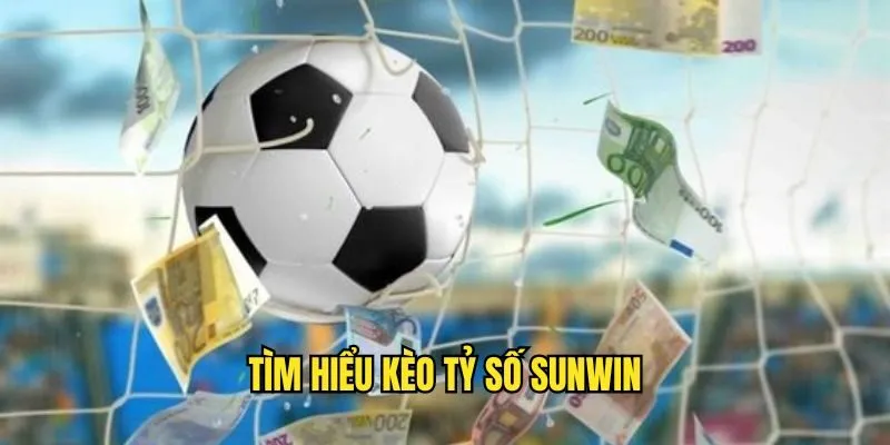 Kèo Tỷ Số SUWIN Là Gì? Bí Kíp Chơi Chắc Thắng Từ Cao Thủ 2 Kèo Tỷ Số SUWIN Là Gì? Bí Kíp Chơi Chắc Thắng Từ Cao Thủ