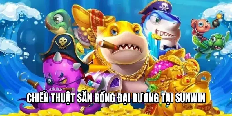 Săn Rồng Đại Dương - Đánh Thức Sức Mạnh Dưới Đáy Biển 4 Săn Rồng Đại Dương - Đánh Thức Sức Mạnh Dưới Đáy Biển