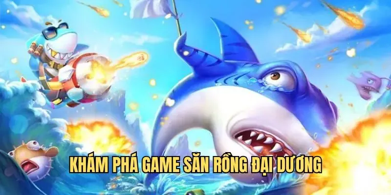 Săn Rồng Đại Dương - Đánh Thức Sức Mạnh Dưới Đáy Biển 2 Săn Rồng Đại Dương - Đánh Thức Sức Mạnh Dưới Đáy Biển