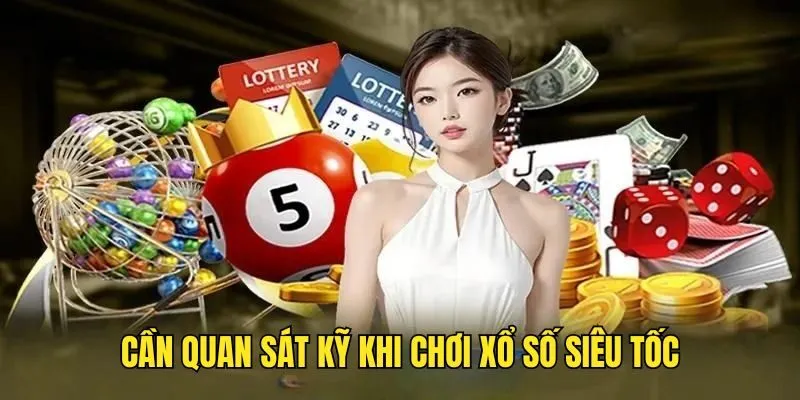 Xổ Số Siêu Tốc - Cách Chơi Đơn Giản Và Mới Nhất Năm 2025 4 Tham gia vào xổ số siêu tốc phải quan sát tình hình